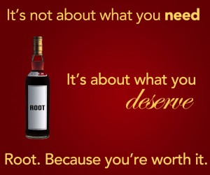 Root - Because you're worth it